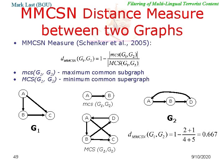 Filtering of Multi-Lingual Terrorist Content Mark Last (BGU) MMCSN Distance Measure between two Graphs