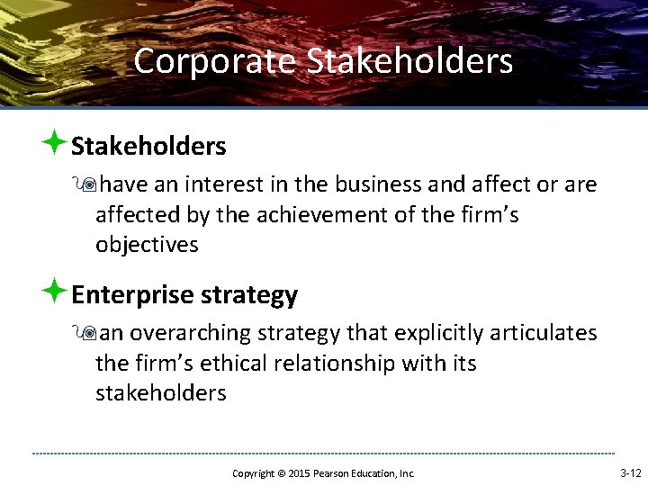 Corporate Stakeholders ªStakeholders 9 have an interest in the business and affect or are