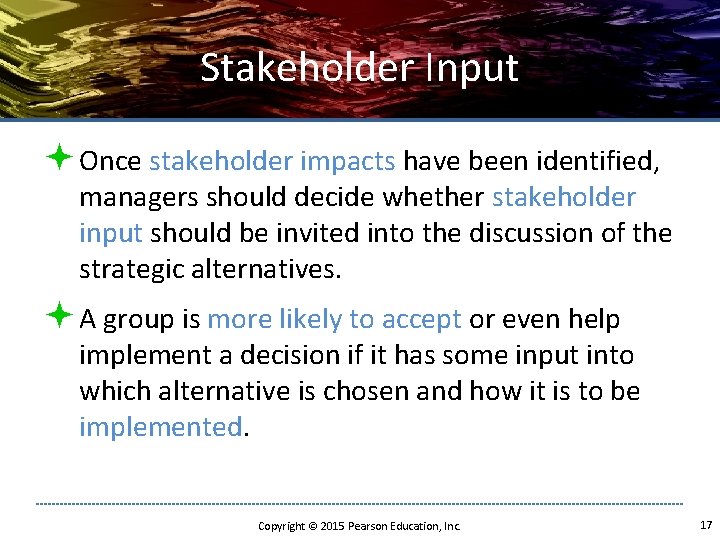 Stakeholder Input ª Once stakeholder impacts have been identified, managers should decide whether stakeholder