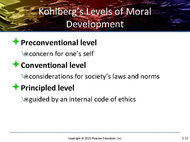 Kohlberg’s Levels of Moral Development ªPreconventional level 9 concern for one’s self ªConventional level