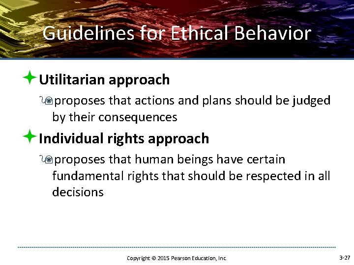 Guidelines for Ethical Behavior ªUtilitarian approach 9 proposes that actions and plans should be