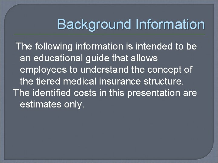 Background Information The following information is intended to be an educational guide that allows