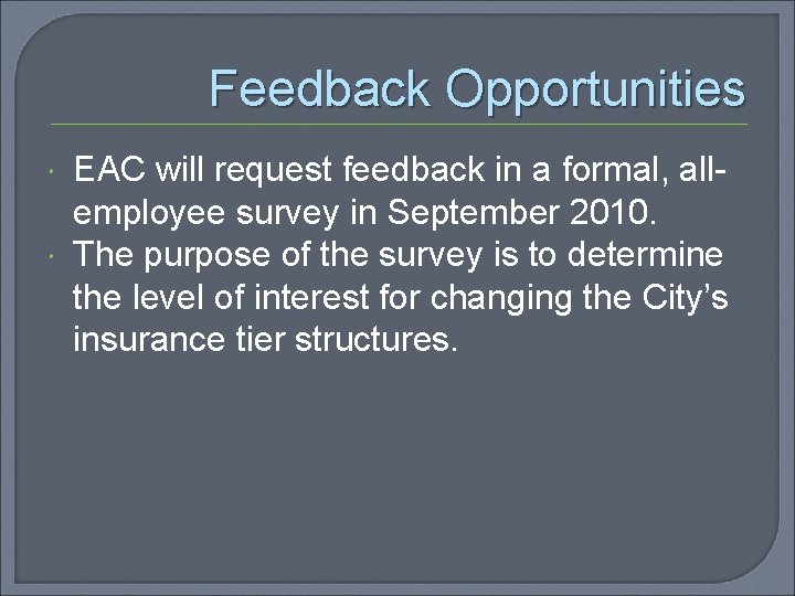 Feedback Opportunities EAC will request feedback in a formal, allemployee survey in September 2010.