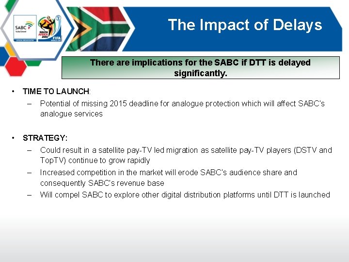 The Impact of Delays There are implications for the SABC if DTT is delayed