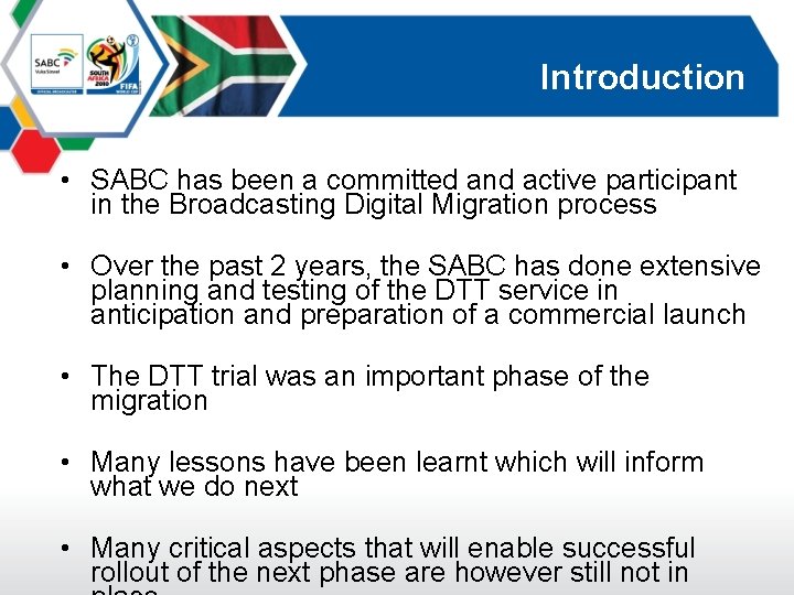 Introduction • SABC has been a committed and active participant in the Broadcasting Digital