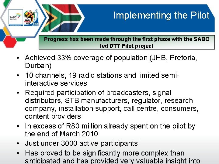 Implementing the Pilot Progress has been made through the first phase with the SABC