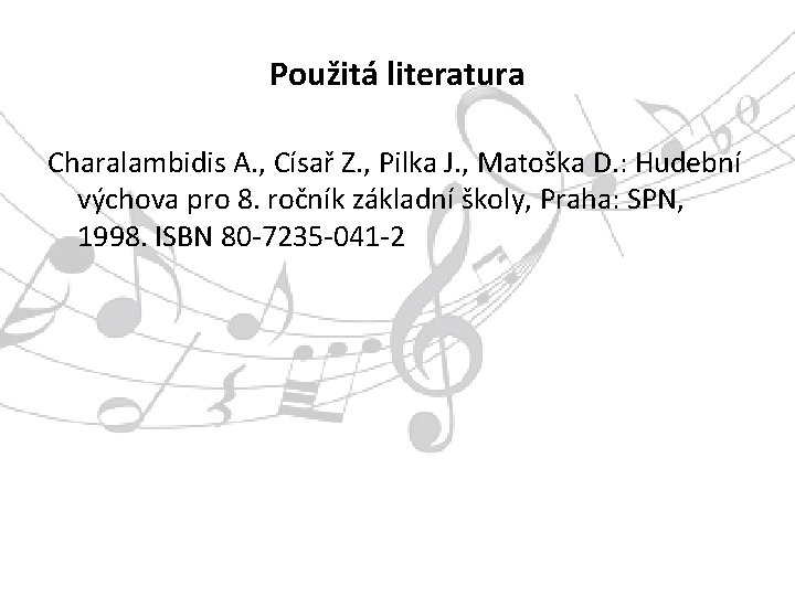 Použitá literatura Charalambidis A. , Císař Z. , Pilka J. , Matoška D. :