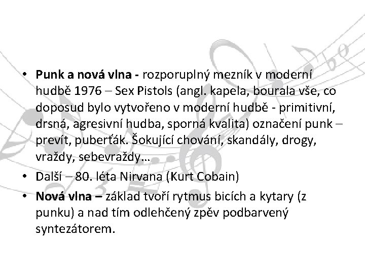  • Punk a nová vlna - rozporuplný mezník v moderní hudbě 1976 –