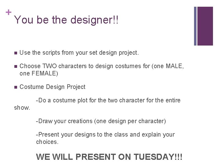 + You be the designer!! n Use the scripts from your set design project.
