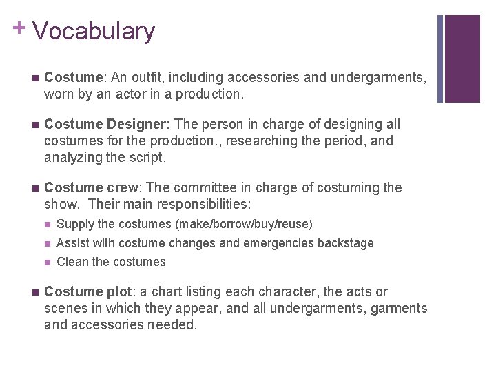 + Vocabulary n Costume: An outfit, including accessories and undergarments, worn by an actor