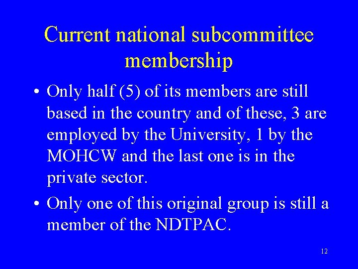 Current national subcommittee membership • Only half (5) of its members are still based
