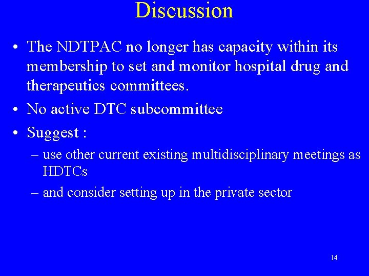 Discussion • The NDTPAC no longer has capacity within its membership to set and