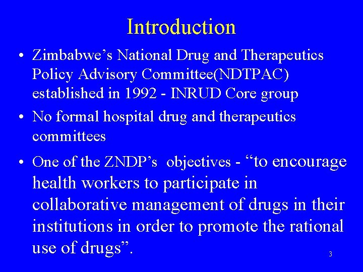 Introduction • Zimbabwe’s National Drug and Therapeutics Policy Advisory Committee(NDTPAC) established in 1992 -