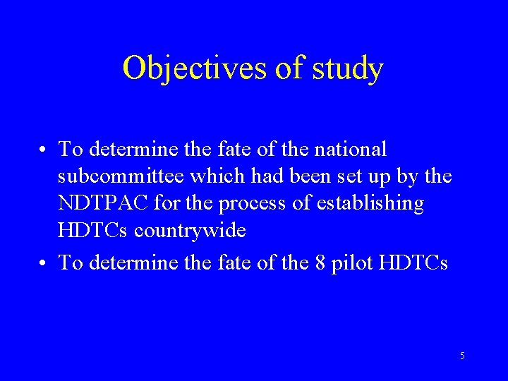 Objectives of study • To determine the fate of the national subcommittee which had