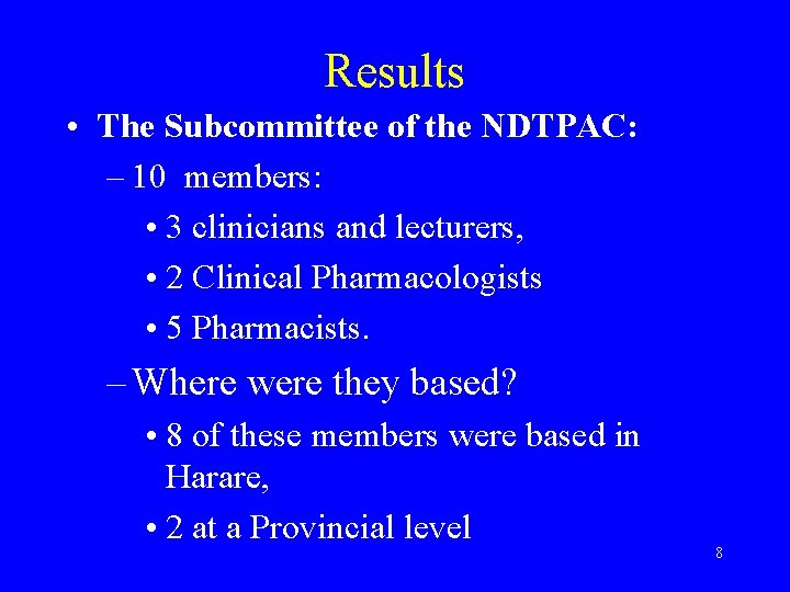 Results • The Subcommittee of the NDTPAC: – 10 members: • 3 clinicians and