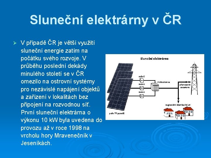 Sluneční elektrárny v ČR Ø V případě ČR je větší využití sluneční energie zatím