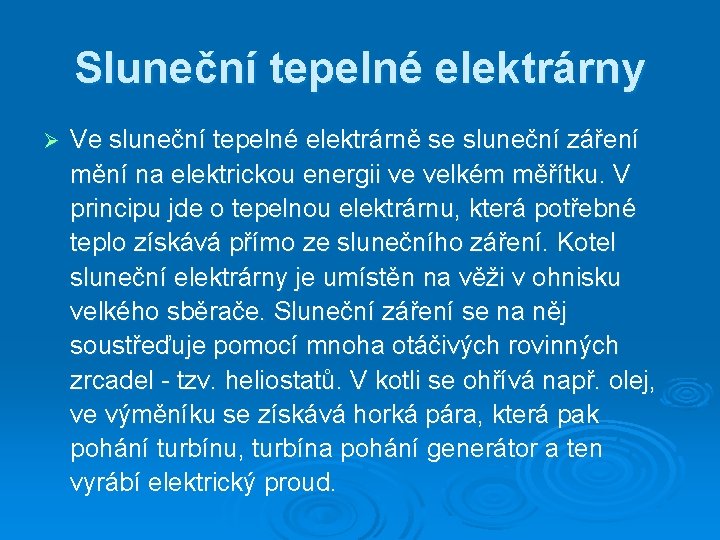 Sluneční tepelné elektrárny Ø Ve sluneční tepelné elektrárně se sluneční záření mění na elektrickou