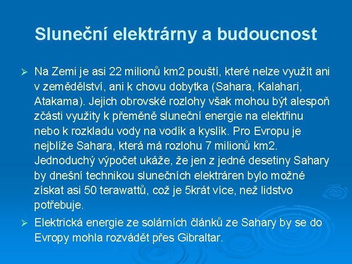 Sluneční elektrárny a budoucnost Ø Na Zemi je asi 22 milionů km 2 pouští,