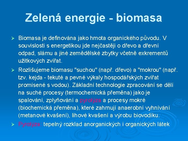 Zelená energie - biomasa Ø Biomasa je definována jako hmota organického původu. V souvislosti