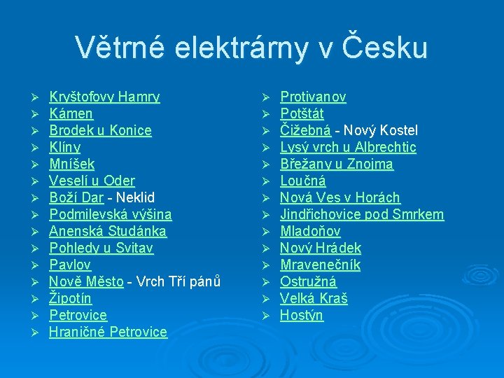 Větrné elektrárny v Česku Ø Ø Ø Ø Kryštofovy Hamry Kámen Brodek u Konice