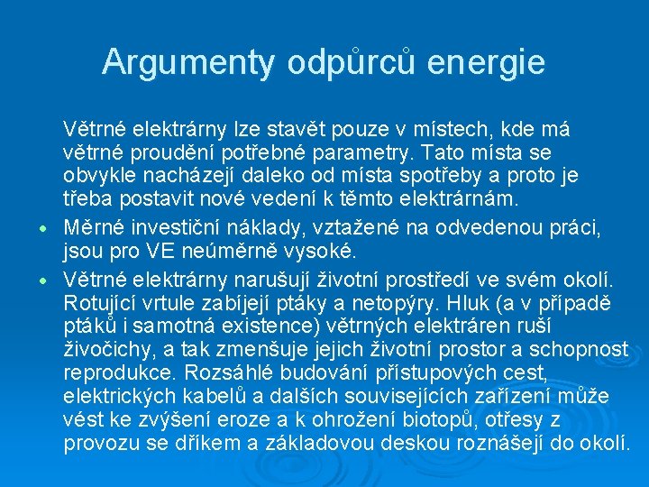 Argumenty odpůrců energie Větrné elektrárny lze stavět pouze v místech, kde má větrné proudění