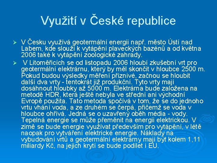 Využití v České republice V Česku využívá geotermální energii např. město Ústí nad Labem,