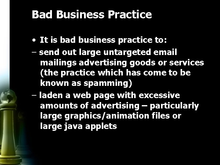 Bad Business Practice • It is bad business practice to: – send out large