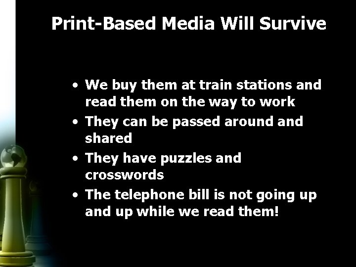 Print-Based Media Will Survive • We buy them at train stations and read them