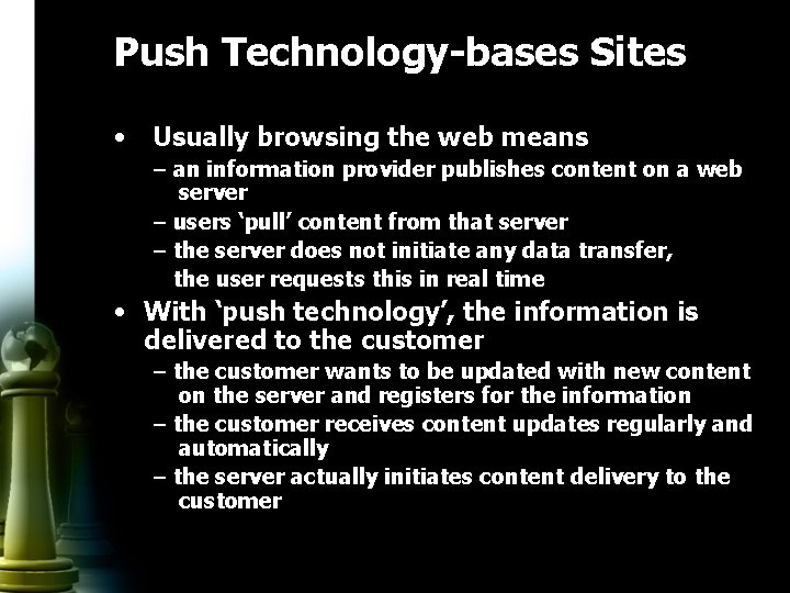 Push Technology-bases Sites • Usually browsing the web means – an information provider publishes