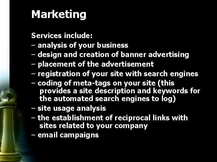 Marketing Services include: – analysis of your business – design and creation of banner