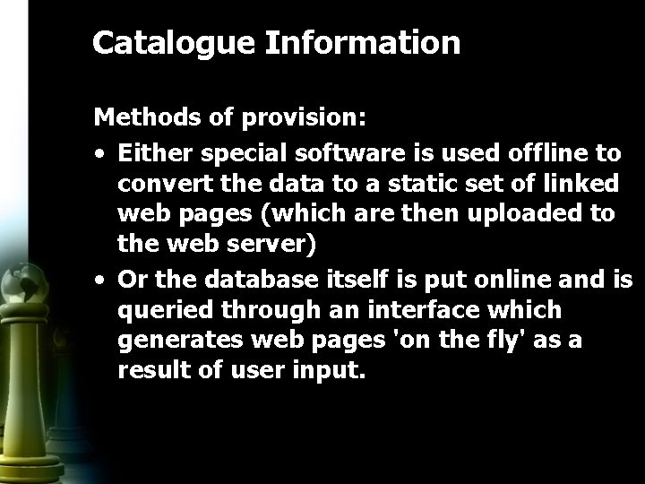 Catalogue Information Methods of provision: • Either special software is used offline to convert