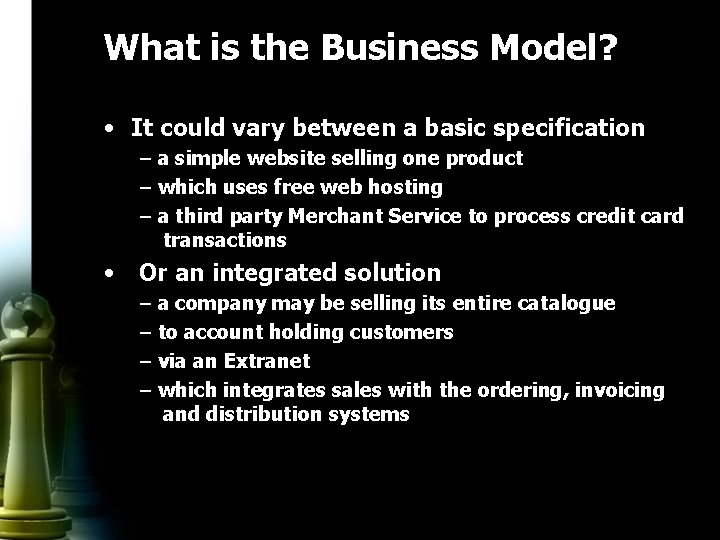 What is the Business Model? • It could vary between a basic specification –
