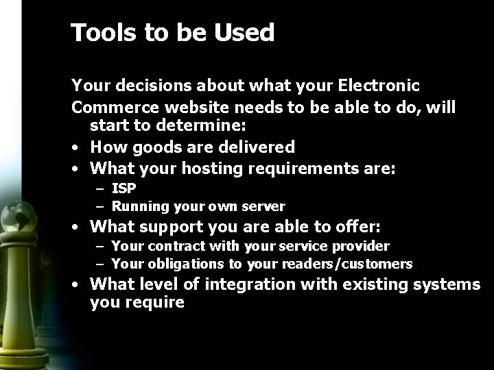 Tools to be Used Your decisions about what your Electronic Commerce website needs to