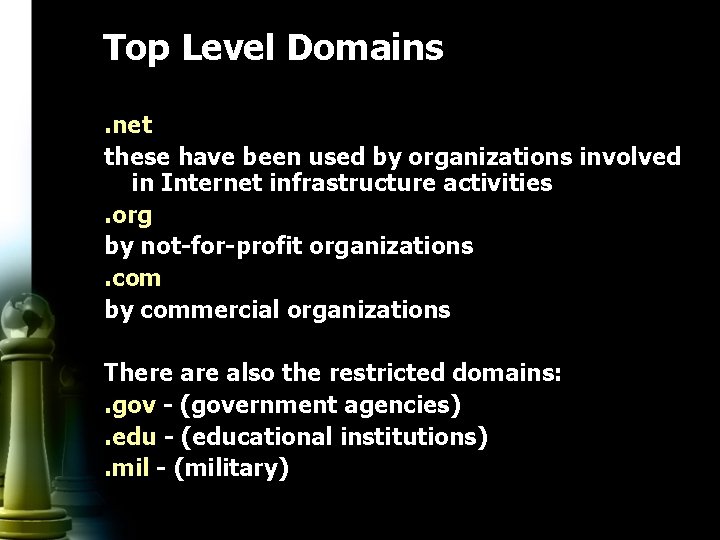 Top Level Domains. net these have been used by organizations involved in Internet infrastructure