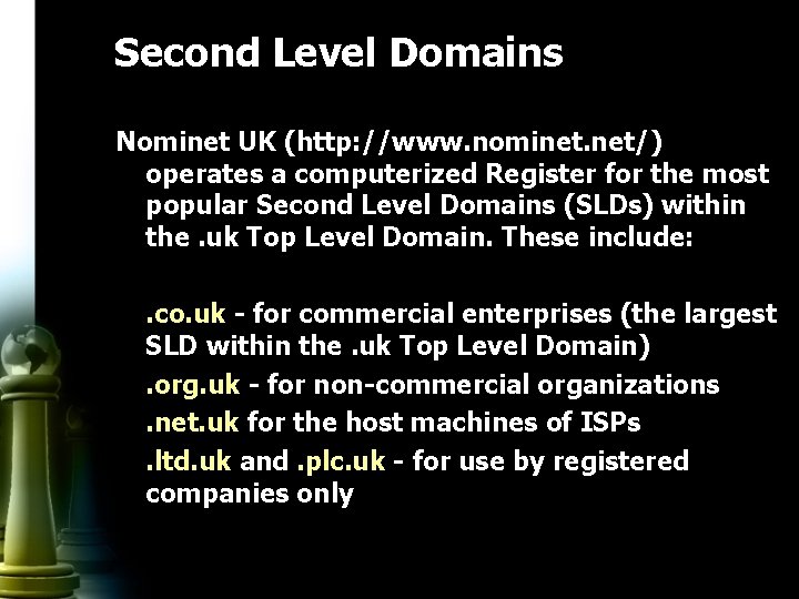 Second Level Domains Nominet UK (http: //www. nominet. net/) operates a computerized Register for