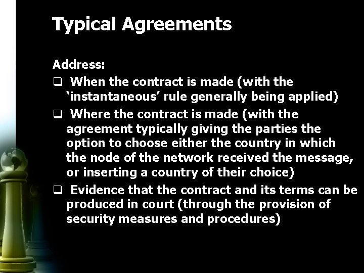 Typical Agreements Address: q When the contract is made (with the ‘instantaneous’ rule generally