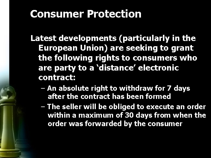 Consumer Protection Latest developments (particularly in the European Union) are seeking to grant the