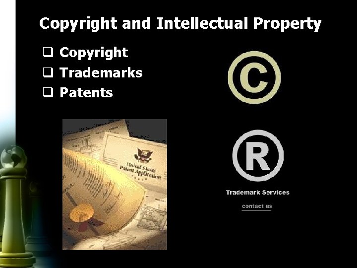 Copyright and Intellectual Property q Copyright q Trademarks q Patents 