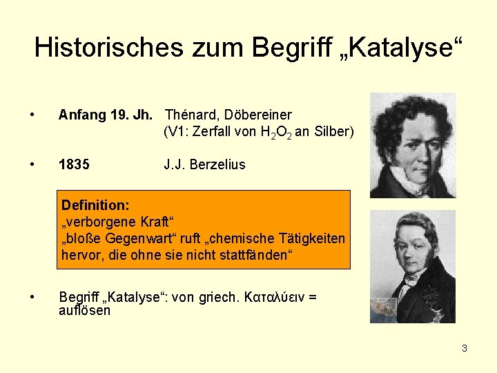 Historisches zum Begriff „Katalyse“ • Anfang 19. Jh. Thénard, Döbereiner (V 1: Zerfall von
