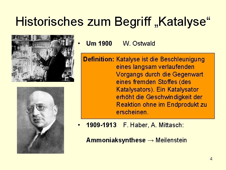 Historisches zum Begriff „Katalyse“ • Um 1900 W. Ostwald Definition: Katalyse ist die Beschleunigung