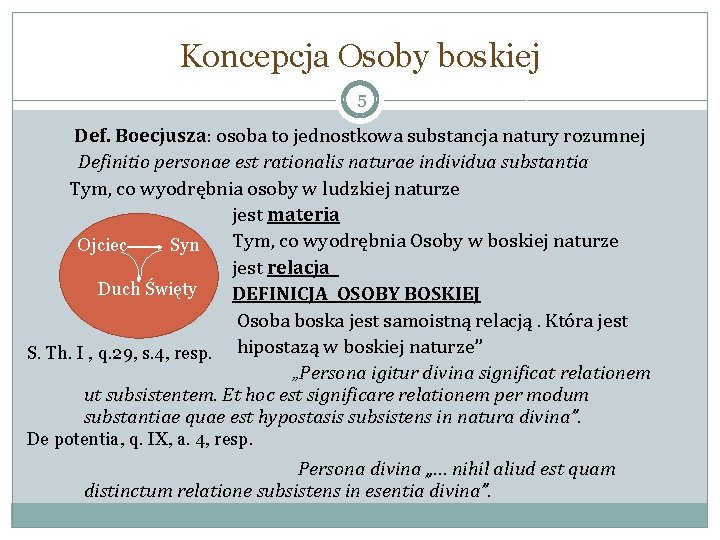 Koncepcja Osoby boskiej 5 Def. Boecjusza: osoba to jednostkowa substancja natury rozumnej Definitio personae