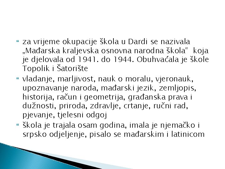  za vrijeme okupacije škola u Dardi se nazivala „Mađarska kraljevska osnovna narodna škola“