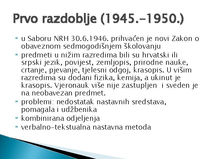 Prvo razdoblje (1945. -1950. ) u Saboru NRH 30. 6. 1946. prihvaćen je novi