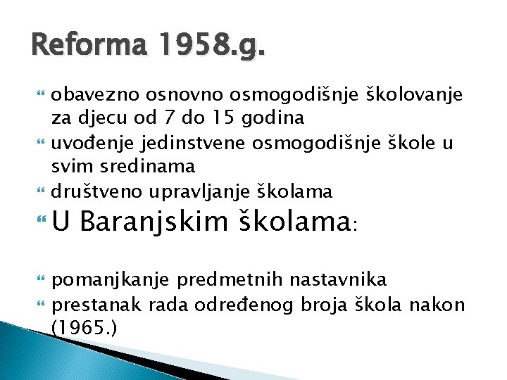 Reforma 1958. g. obavezno osnovno osmogodišnje školovanje za djecu od 7 do 15 godina