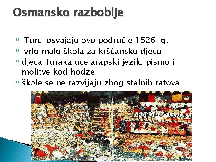 Osmansko razboblje Turci osvajaju ovo područje 1526. g. vrlo malo škola za kršćansku djeca