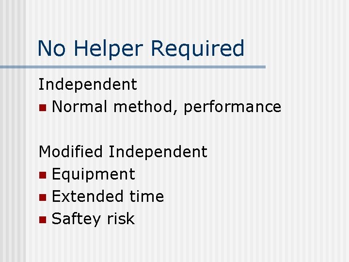 No Helper Required Independent n Normal method, performance Modified Independent n Equipment n Extended
