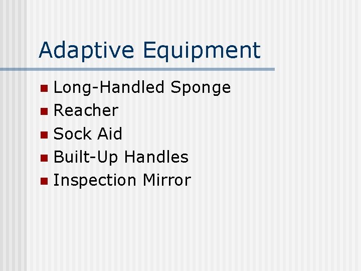 Adaptive Equipment Long-Handled Sponge n Reacher n Sock Aid n Built-Up Handles n Inspection