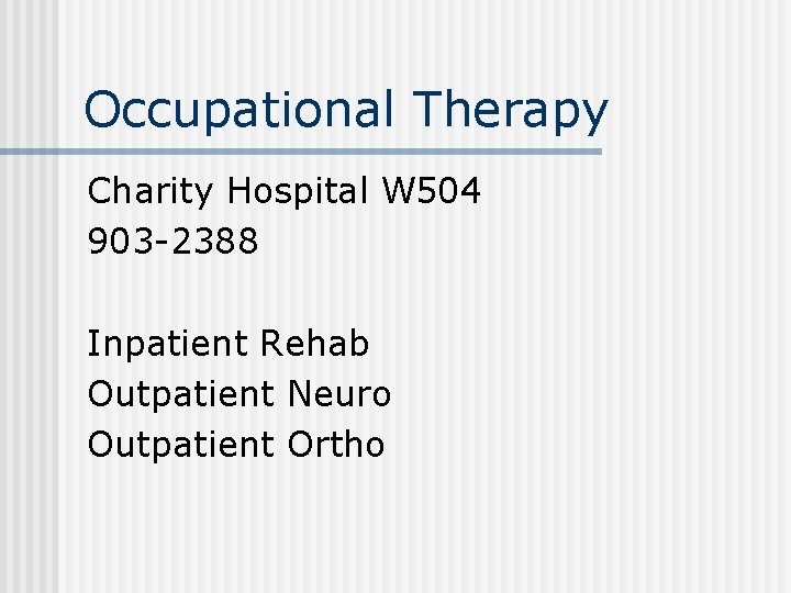 Occupational Therapy Charity Hospital W 504 903 -2388 Inpatient Rehab Outpatient Neuro Outpatient Ortho