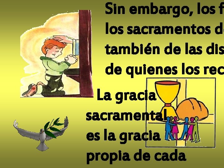 Sin embargo, los f los sacramentos de también de las dis de quienes los