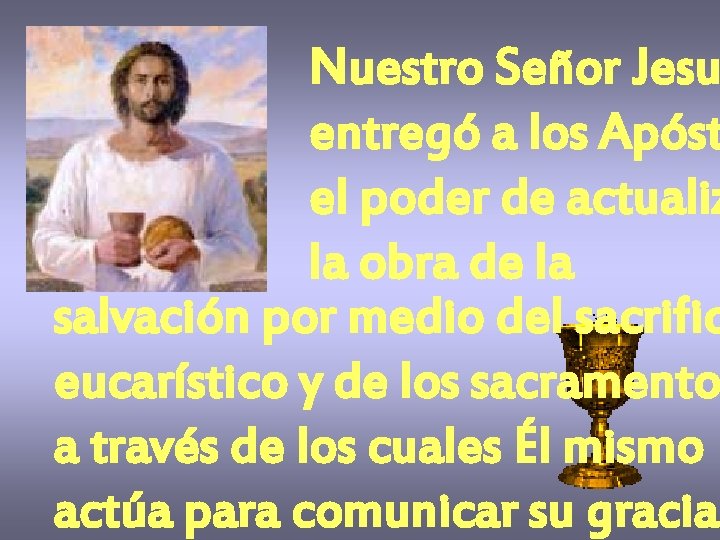 Nuestro Señor Jesu entregó a los Apóst el poder de actualiz la obra de